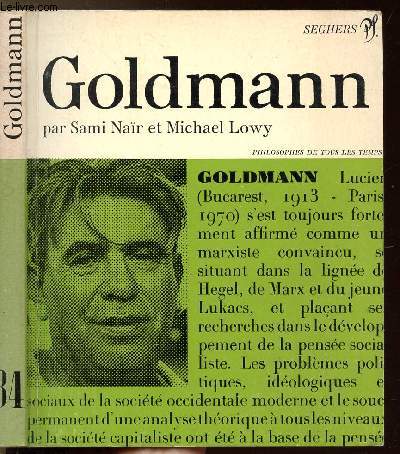 LUCIEN GOLDMANN OU LA DIALECTIQUE DE LA TOTALITE - COLLECTION PHILIOSOPHES DE TOUS LES TEMPS N84