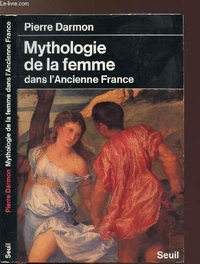 MYTHOLOGIE DE LA FEMME DANS L'ANCIENNE FRANCE