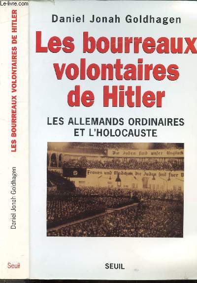 LES BOURREAUX VOLONTAIRES DE HITLER - LES ALLEMANDS ORDINAIRES ET L'HOLOCAUSTE