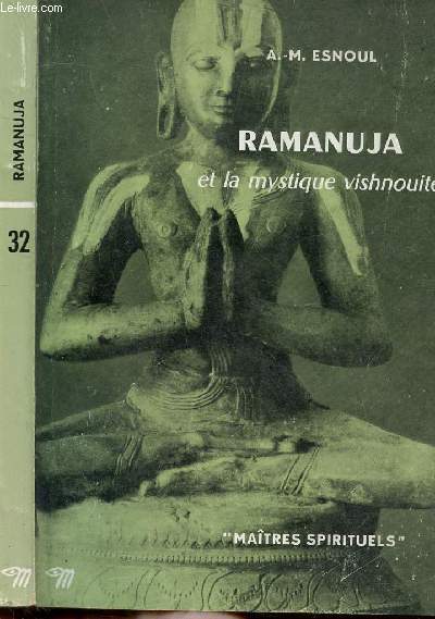RAMANUJA ET LA MYSTIQUE VISHNOUITE - COLLECTION MAITRES SPIRITUELS N32
