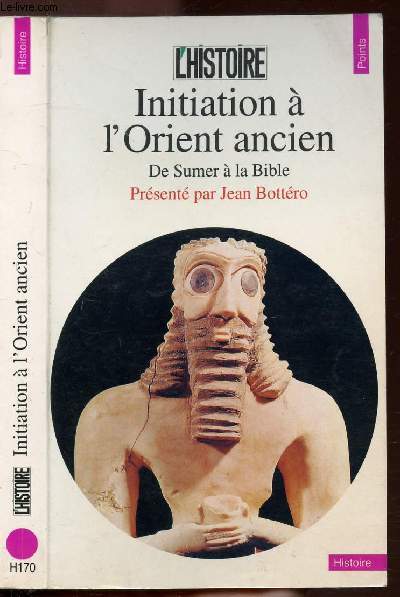 INITIATION A L'ORIENT ANCIEN - DE SUMER A LA BIBLE - COLLECTION POINTS HISTOIRE NH170