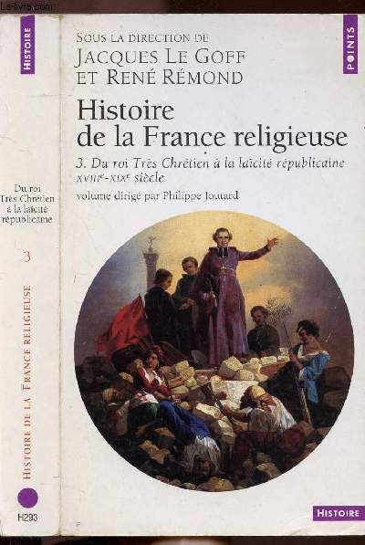 HISTOIRE DE LA FRANCE RELIGIEUSE - TOME III - DU ROI TRES CHRETIEN A LA LAICITE REPUBLICAINE XVIIIE - XIX E SIECLE - COLLECTION POINTS HISTOIRE NH293