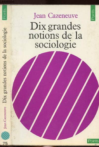 DIX GRANDES NOTIONS DE LA SOCIOLOGIE - COLLECTION POINTS SCIENCES HUMAINES N75