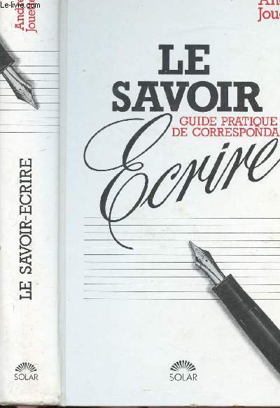 LE SAVOIR-ECRIRE / GUIDE PRATIQUE DE CORRESPONDANCE