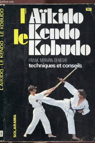 L'AIKIDO - LE KENDO - LE KOBUDO - COLLECTION SOLARAMA N741