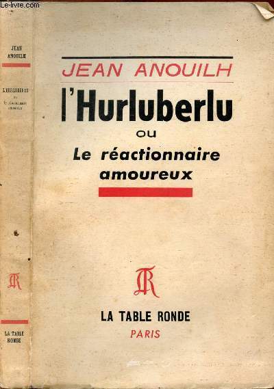 L'HURLUBERLU OU LE REACTIONNAIRE AMOUREUX