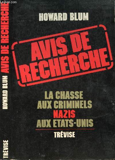AVIS DE RECHERCHE LA CHASSE AUX CRIMINELS NAZIS AUX ETATS-UNIS