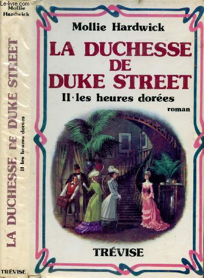 LA DUCHESSE DE DUKE STREET TOME II . LES HEURES DOREES