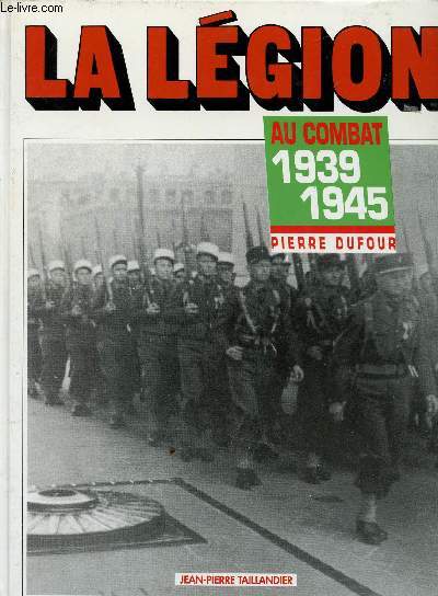LA LEGION AU COMBAT 1939-1945