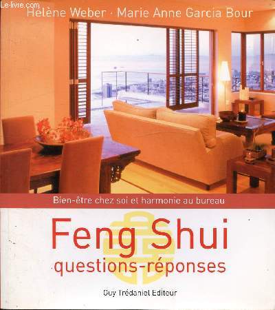 FENG SHUI - QUESTIONS / REPONSE - BIEN ETRE CHEZ SOI ET HARMONIE AU BUREAU