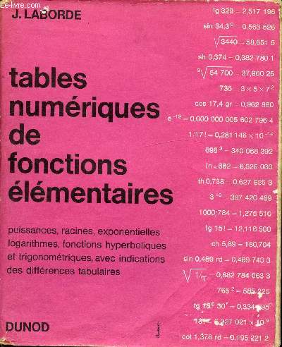 TABLES NUMERIQUES DE FONCTIONS ELEMENTAIRES, PUISSANCES, RACINES, EXPONENTIELLES, LOGARITHMES, FONCTIONS HYPERBOLIQUES ET TRIGONOMETRIQUES AVEC INDICATION DES DIFFERENCES TABULAIRES