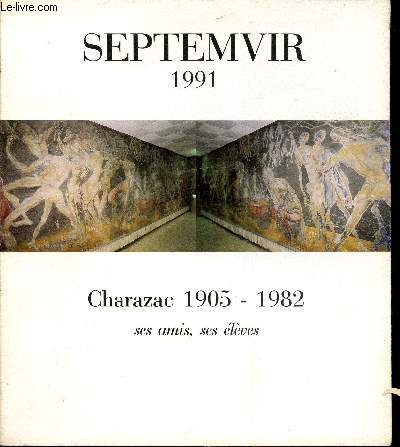 SEPTEMVIR 1991 - CHARAZAC 1905-1982 SES AMIS, SES ELEVES