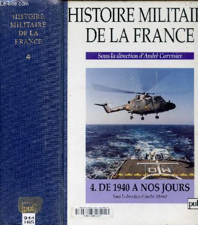 HISTOIRE MILITAIRE DE LA FRANCE - TOME 4 - DE 1940 A NOS JOURS