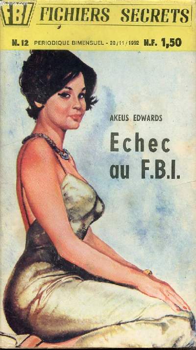 FBI : FICHIERS SECRETS - ECHEC AU FBI - N12 PERIODIQUE BIMENSUEL - 20 / 11 / 1962