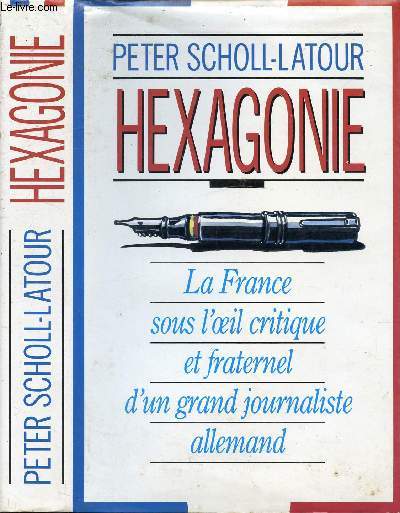 HEXAGONIE : LA FRANCE SOUS L'OEIL CRITIQUE ET FRATERNEL D'UN GRAND JOURNALISTE ALLEMAND