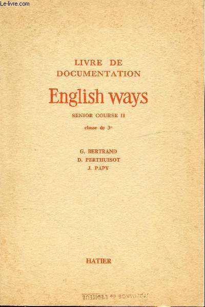 LIVRE DE DOCUMENTATION - ENGLISH WAYS - SENIOR COURSE II - CLASSE DE 3e