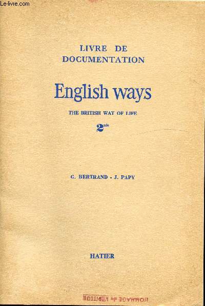 LIVRE DE DOCUMENTATION - ENGLISH WAYS - THE BRITISH WAY OF LIFE 2nde
