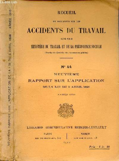 RECUEIL DE DOCUMENTS SUR LES ACCIDENTS DU TRAVAIL - N44 - NEUVIEME RAPPORT SUR L'APPLICATION DE LA LOI DU 9 AVRIL 1898 - ANNEE 1910