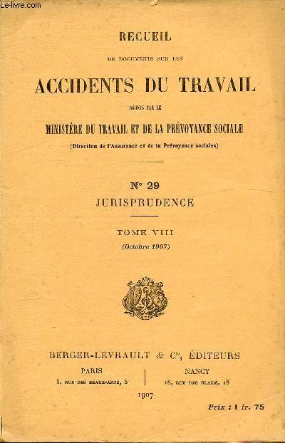 RECUEIL DE DOCUMENTS SUR LES ACCIDENTS DU TRAVAIL - N29 - JURISPRUDENCE - TOME VIII ( OCTOBRE 1907 )
