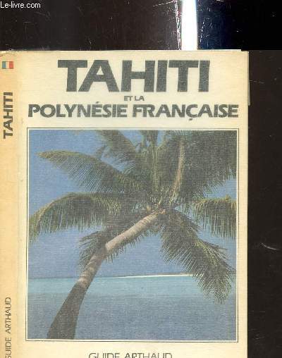 TAHITI ET LA POLYNESIE FRANCAISE