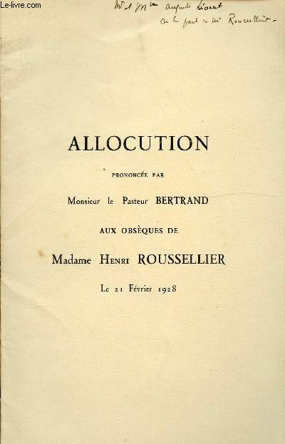 ALLOCUTION PRONONCEE PAR MONSIEUR LE PASTEUR BERTRAND AUX OBSEQUES DE MADAME HENRI ROUSSELLIER LE 21 FEVRIER 1928