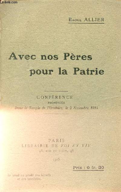 AVEC NOS PERES POUR LA PATRIE - CONFERENCE PRONONCEE DANS LE TEMPLE DE L'ORATOIRE LE 3 NOVEMBRE 1914
