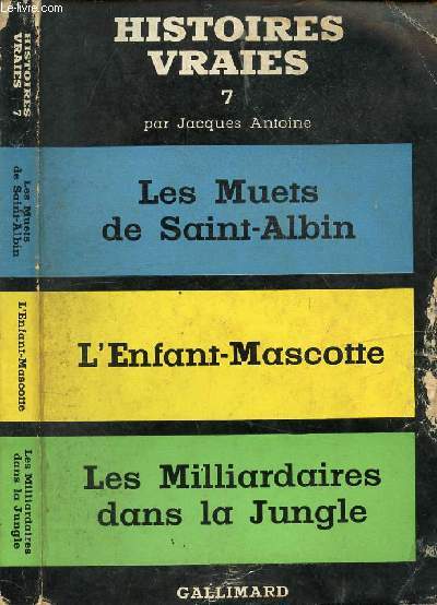 HISTOIRES VRAIE 7 / Les Muets de Saint-Albin, L'Enfant-Mascotte, Les Milliardaires dans la Jungle ...