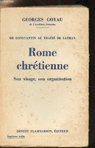 DE CONSTANTIN AU TRAITE DE LATRAN - ROME CHRETIENNE - SON VISAGE SON ORGANISATION