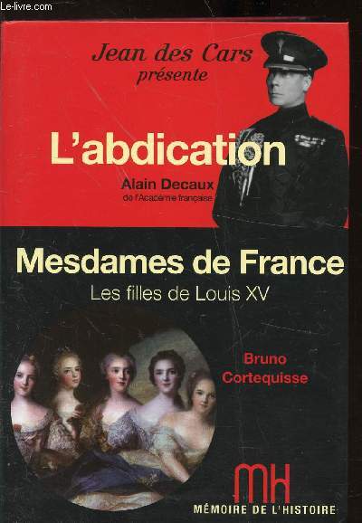 L'ABDICATION - MESDAMES DE FRANCE - LES FILLES DE LOUIS XV
