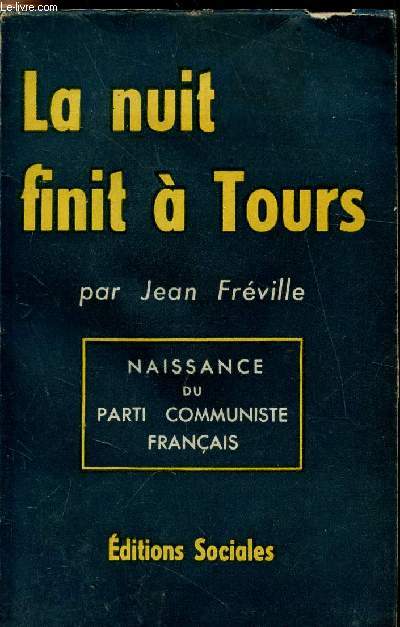 La nuit finit  Tours - Naissance du parti communiste Franais