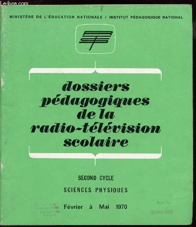 Dossiers pdagogiques de la radio-tlvision scolaire - Second cycle - Sciences physiques - Fvrier  mai 1970
