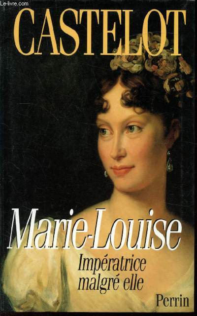 Marie-Louise Impratrice malgr elle