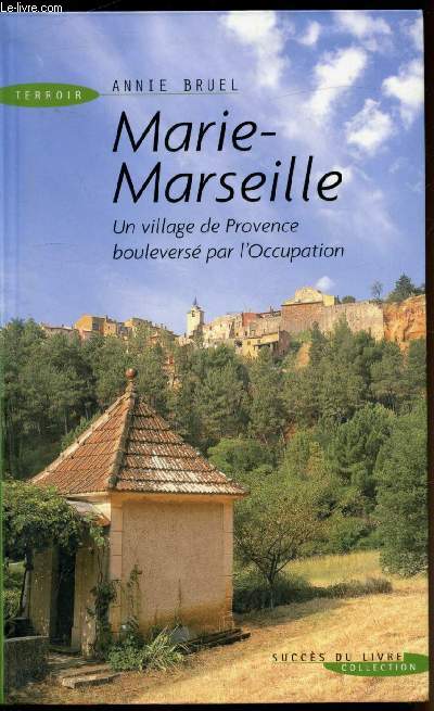 Marie-Marseille - Un village de Provence boulevers par l'occupation