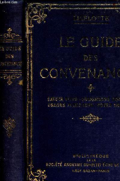 Le guide des convenances - Savoir-vivre, obligations sociales, usages mondains- Nouvelle dition revue, augmente, entirement remanie.