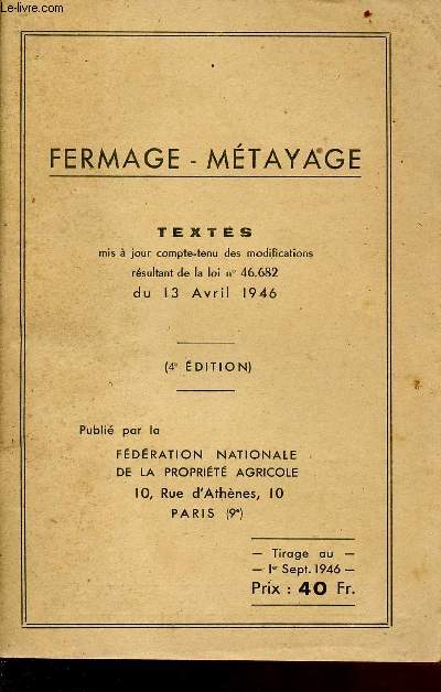 Fermage - mtayage - Textes mis  jour compte-tenu des modifications rsultant de la loi n46.682 du 13 avril 1946 - 4me dition