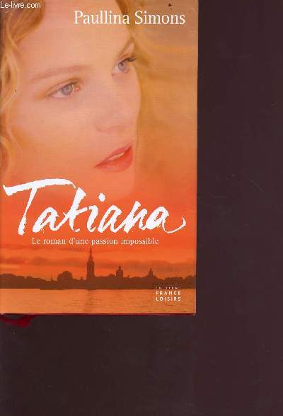 Tatiana le roman d'une passion impossible