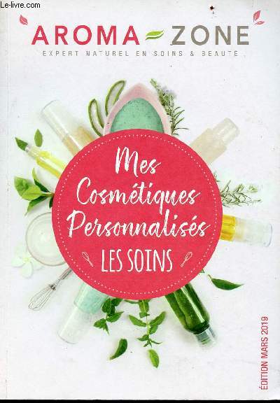 Mes cosmtiques personnalises - les soins - aroma zone - dition mars 2019