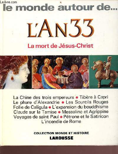 Le monde autour de l'an33 - la mort de Jsus-Christ - Collection monde et histoire