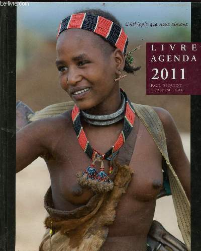 Livre agenda 2011 - l'ethiopie que nous aimons -  la qute d'arabicas prcieux, au berceau du caf -  la rencontre de peuple rare, au berceau de l'tre humain - 16e expdition en abyssinie - 56e expdition dans le pays du caf