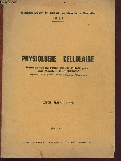 physiologie cellulaire - notes prises au cours, revues et corriges - anne prparatoire tome 1 - 2e dition