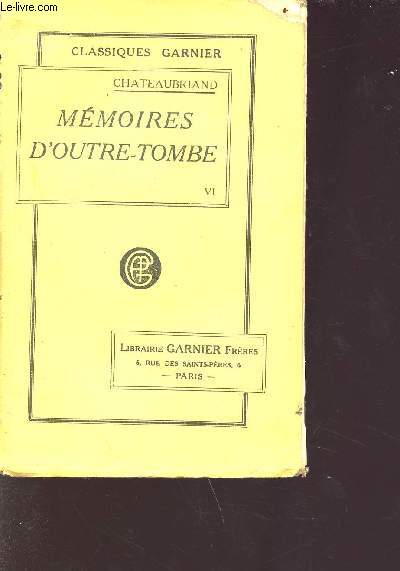Chateaubriand mmoires d'outre-tombe tome 6 - nouvelle dition - Collection classiques Garnier