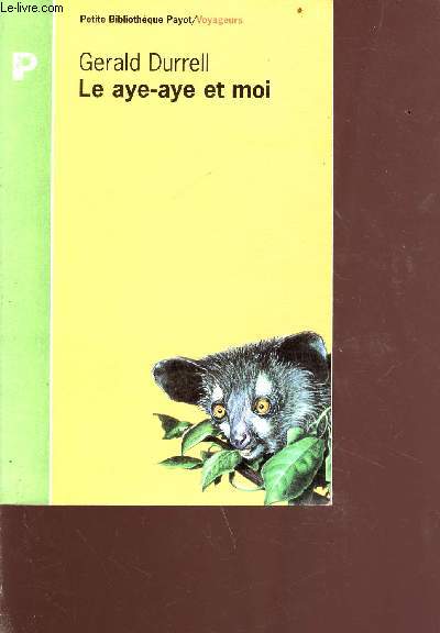 Le aye-aye et moi - Collection bibliothque Payot/voyageurs 313