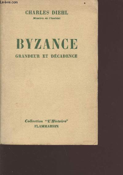 Byzance grandeur et dcadence - Collection l'histoire