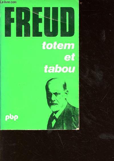 Totem et tabou - interprtation par la psychanalyse de la vie sociale des peuples primitifs - Collection petite bibliothque Payot N77