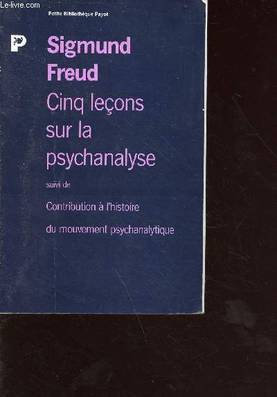 Cinq leons sur la psychanalyse suivi de contribution  l'histoire du mouvement psychanamytique - collection petite bibliothque Payot/1