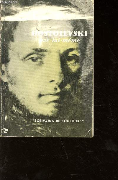 Dostoievski par lui mme - Collection crivains de toujours