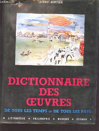 Dictionnaire des oeuvres de tous les temps et de tous les arts - littrature philosophique, musique et sciences