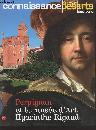 Connaisance des arts hors-srie n772 - Perpignan et le muse d'Art Hyacinthe-Rigaud
