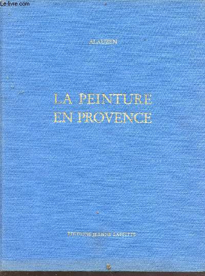La peinture en Provence - nouvelle dition mise  jour et augmente d'un dictionnaire