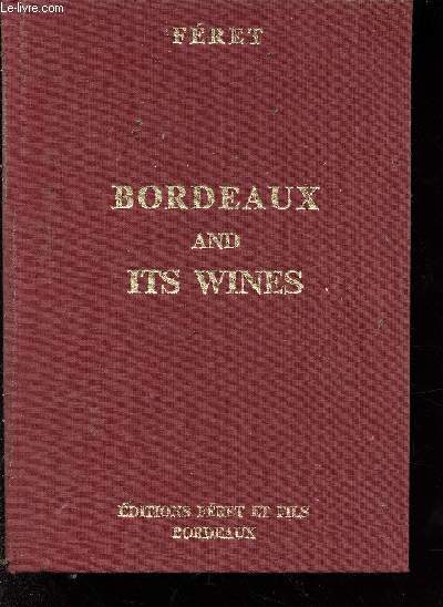 Bordeaux and its wines - classified in order of merit within each commune - thirteenth edition, remodelled and enlarged by Claude Fret